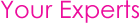 Text saying Your Experts